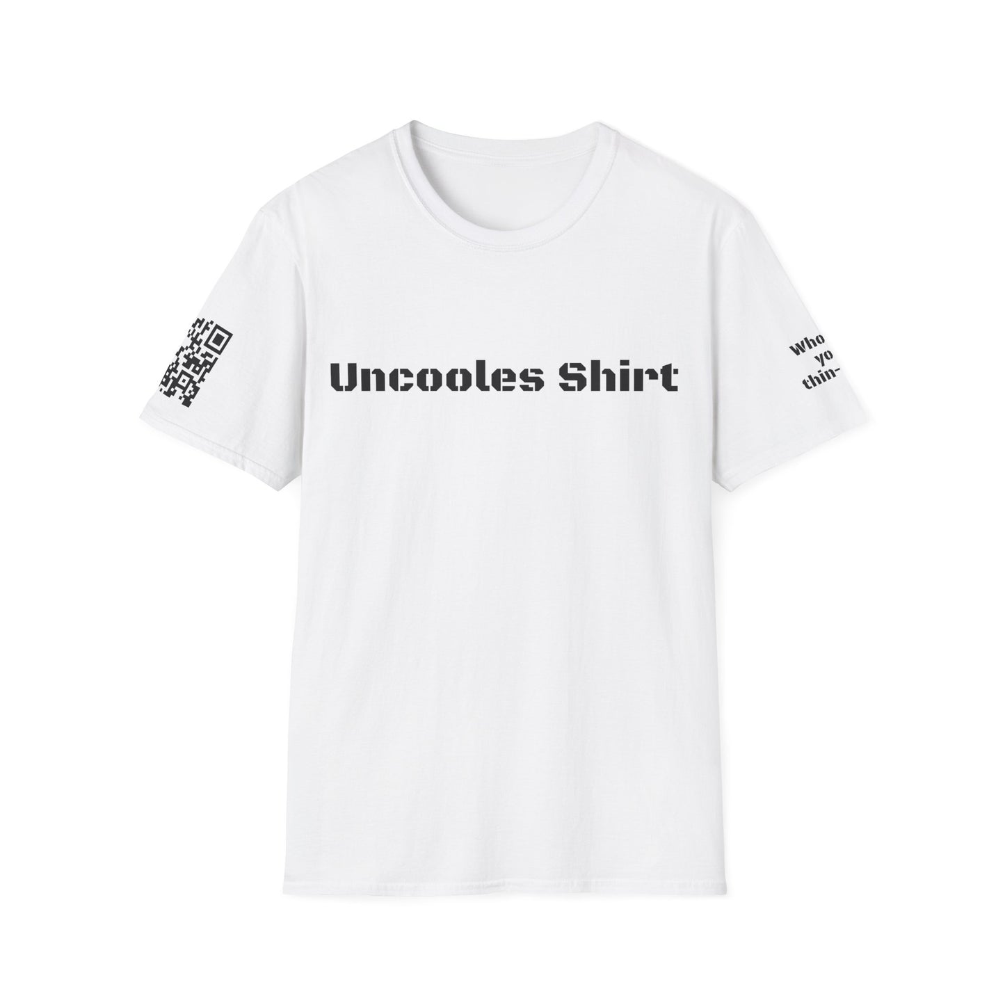 Who do you thin-QR? Uncooles shirt